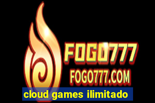 cloud games ilimitado